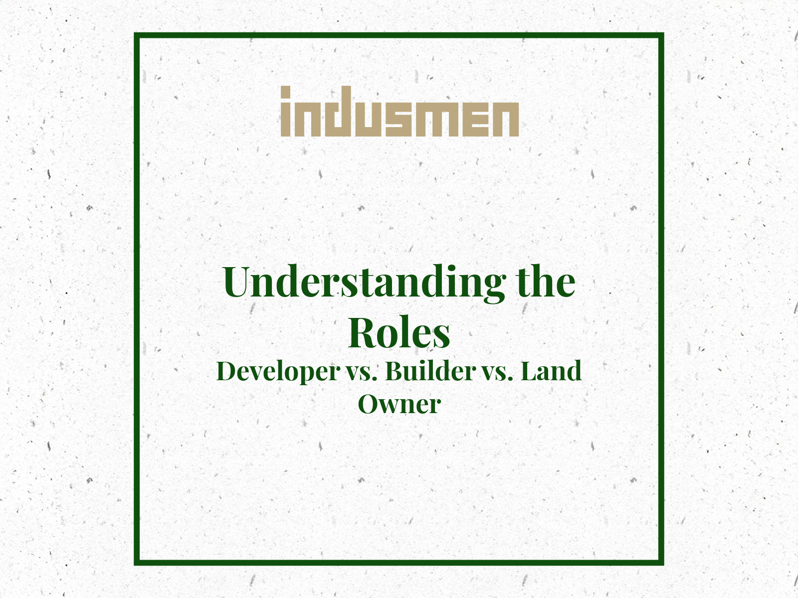 Understanding the Roles: Developer vs. Builder vs. Land Owner ...
